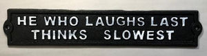 He who laughs last
